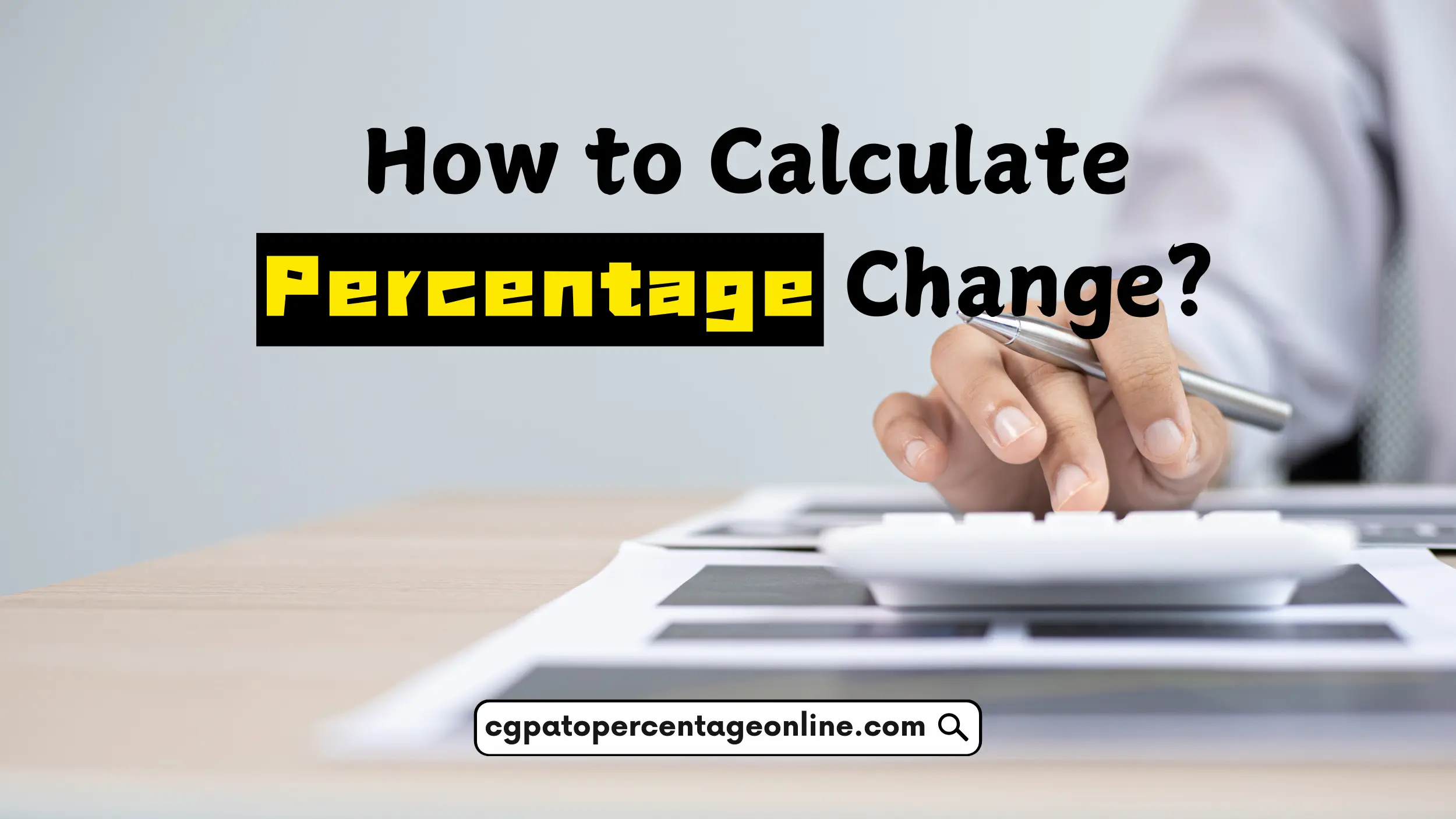 How to calculate percentage change? 1 How to calculate percentage change